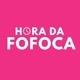 HORA DA FOFOCA 🕑