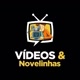 vídeos e novelinhas