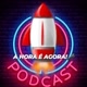 A hora é agora Podcast🤓
