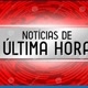 notícias de última hora 🚨🚨
