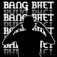 BANG BHET