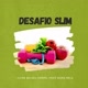 Desafio Slim🔥