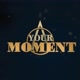 Your Moment