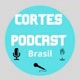 Cortes podcast Brasil0