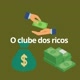 O clube dos ricos