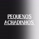 PEQUENOS ACHADINHOS
