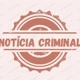 NOTÍCIA CRIMINAL