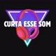 Curta Esse Som 🎧