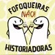 fofoqueira não historiadoras