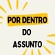 Por Dentro do Assunto
