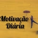 MOTIVAÇÃO DIÁRIA
