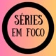 Séries Em Foco