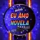 ᴇᴜ ᴀᴍᴏ ɴᴏᴠᴇʟᴀꜱ 🎬