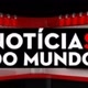 🚨NOTÍCIAS DO MUNDO 🚨🌍