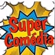 super comédia