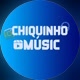 CHIQUINHO MÚSIC🎶