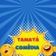 TAMATÁ COMÉDIA OFC