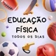EDUCAÇÃO FÍSICA TODOS OS DIAS