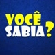 E você, sabia?
