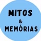 Mitos e Memórias