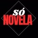só novela