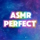 asmr perfect