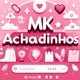 Mk Achadinhos