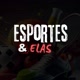 Esportes & Elas🔥