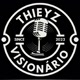 Thieyz VISIONÁRIO