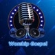 Worship Gospel🎤🎵