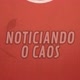 Noticiando o Caos