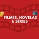 Filmes e Novelas