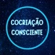 Cocriação Consciente