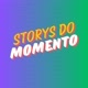 storys do momento