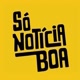 Só Notícia Boa