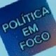 POLÍTICA EM FOCO