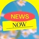 NEWS NOW