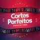cortes perfeitos