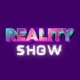 REALITY SHOW ⭐️
