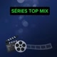 SÉRIES TOP MIX
