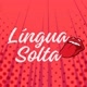 LÍNGUA SOLTA 👅