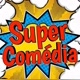 😜 Super Comédia 😜