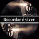 Recordar é Viver