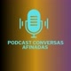 PODCAST CONVERSAS AFINADAS