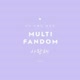 MULTI FANDOM