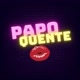 Papo Quente🥵