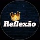 REFLEXÃO 👑