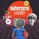Série luxury