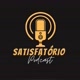 satisfatório podcast