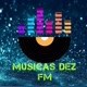 MUSICAS DEZ FM   🎼🎤🎸🎺🎻🎹📀
